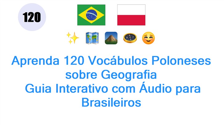 Aprenda 120 Vocábulos Poloneses sobre Geografia: Guia Interativo com Áudio para Brasileiros
